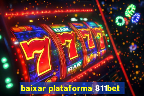 baixar plataforma 811bet